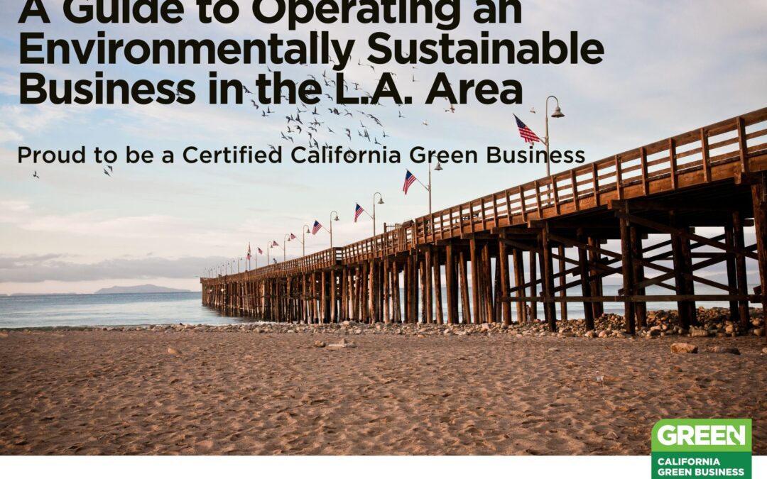 A Guide to Operating an Environmentally Sustainable Business in the L.A. Area